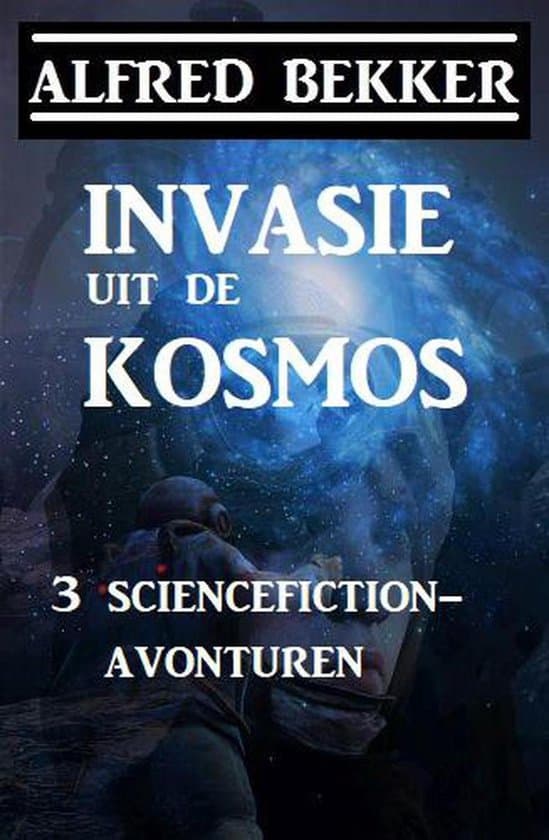Omslag van Invasie uit de kosmos: 3 sciencefiction-avonturen