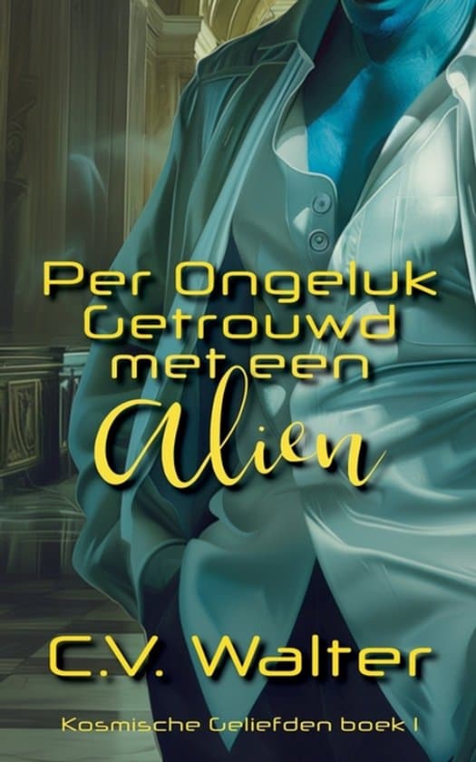 Omslag van Kosmische Geliefden- Per Ongeluk Getrouwd met een Alien