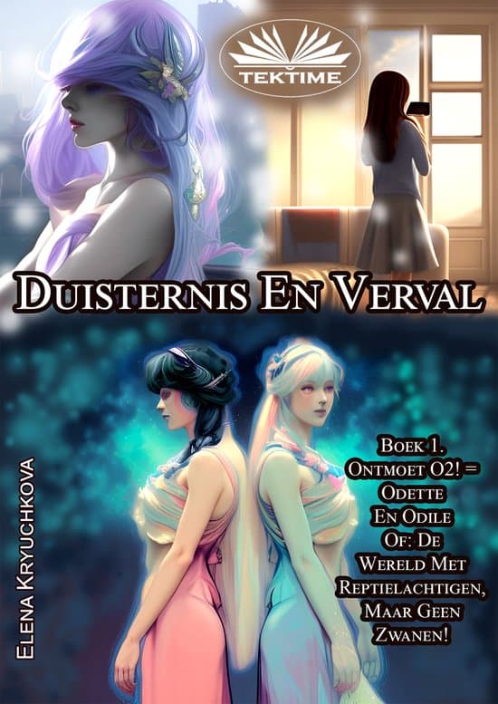 Omslag van Duisternis En Verval. Boek 1. Ontmoet O2! = Odette En Odile