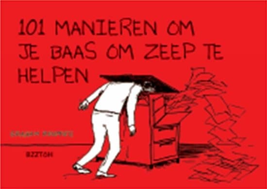 Omslag van 101 Manieren Om Je Baas Om Zeep Te Helpen